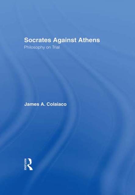 Socrates Against Athens : Philosophy on Trial, PDF eBook
