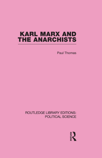 Karl Marx and the Anarchists Library Editions: Political Science Volume 60, EPUB eBook