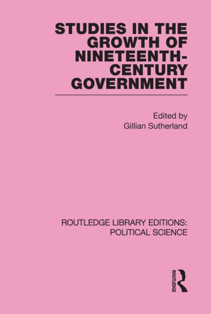 Studies in the Growth of Nineteenth Century Government, PDF eBook