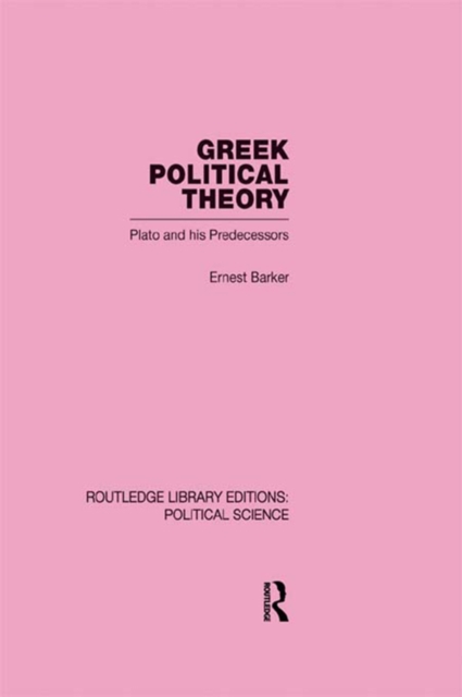 Greek Political Theory (Routledge Library Editions: Political Science Volume 18), PDF eBook