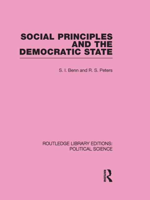 Social Principles and the Democratic State (Routledge Library Editions: Political Science Volume 4), EPUB eBook