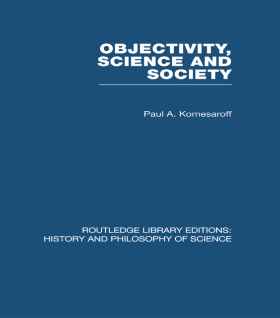 Objectivity, Science and Society : Interpreting nature and society in the age of the crisis of science, PDF eBook