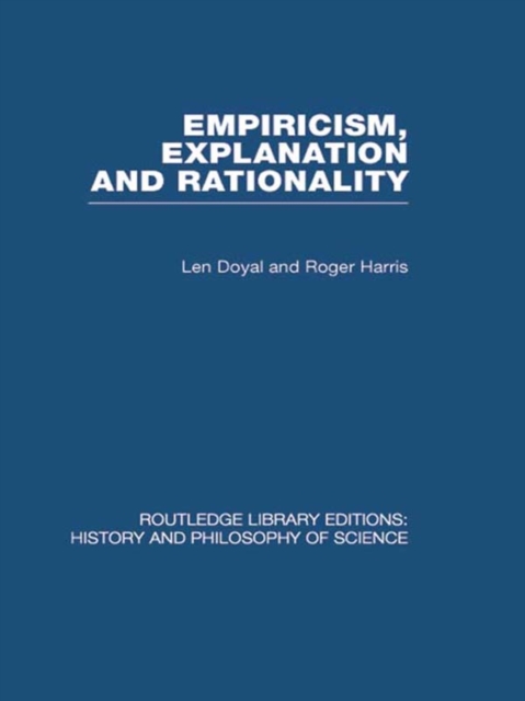 Empiricism, Explanation and Rationality : An Introduction to the Philosophy of the Social Sciences, PDF eBook