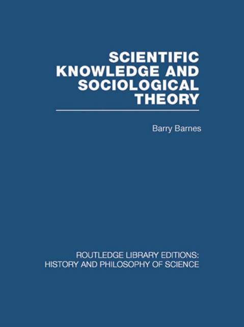 Scientific Knowledge and Sociological Theory, EPUB eBook