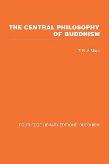 The Central Philosophy of Buddhism : A Study of the Madhyamika System, PDF eBook