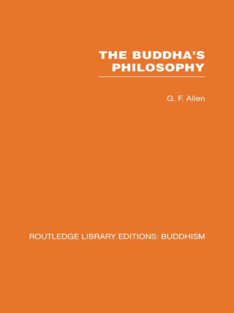 The Buddha's Philosophy : Selections from the Pali Canon and an Introductory Essay, PDF eBook