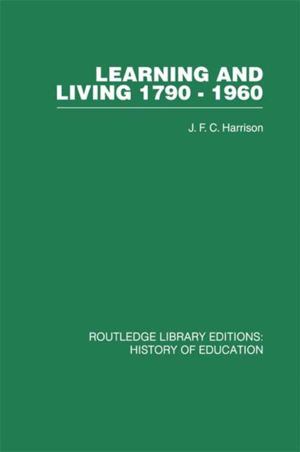 Learning and Living 1790-1960 : A Study in the History of the English Adult Education Movement, PDF eBook