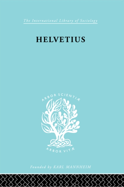 Helvetius : His Life and Place in the History of Educational Thought, PDF eBook