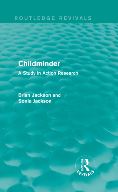 Childminder (Routledge Revivals) : A Study in Action Research, PDF eBook