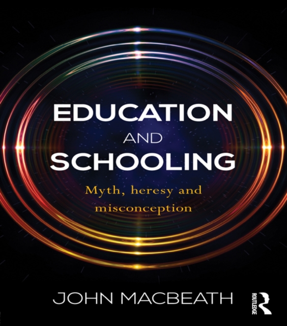 Education and Schooling : Myth, heresy and misconception, EPUB eBook