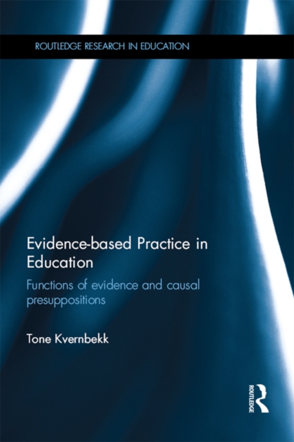 Evidence-based Practice in Education : Functions of evidence and causal presuppositions, EPUB eBook