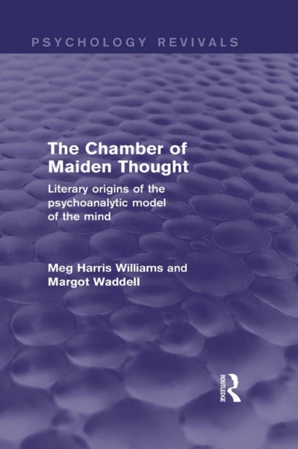 The Chamber of Maiden Thought (Psychology Revivals) : Literary Origins of the Psychoanalytic Model of the Mind, EPUB eBook