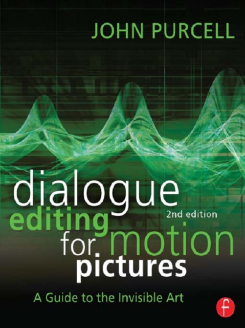 Dialogue Editing for Motion Pictures : A Guide to the Invisible Art, EPUB eBook