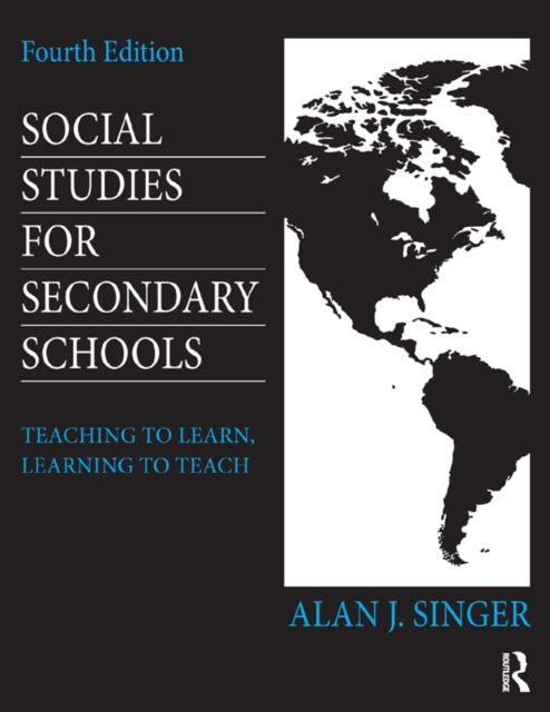 Social Studies for Secondary Schools : Teaching to Learn, Learning to Teach, EPUB eBook