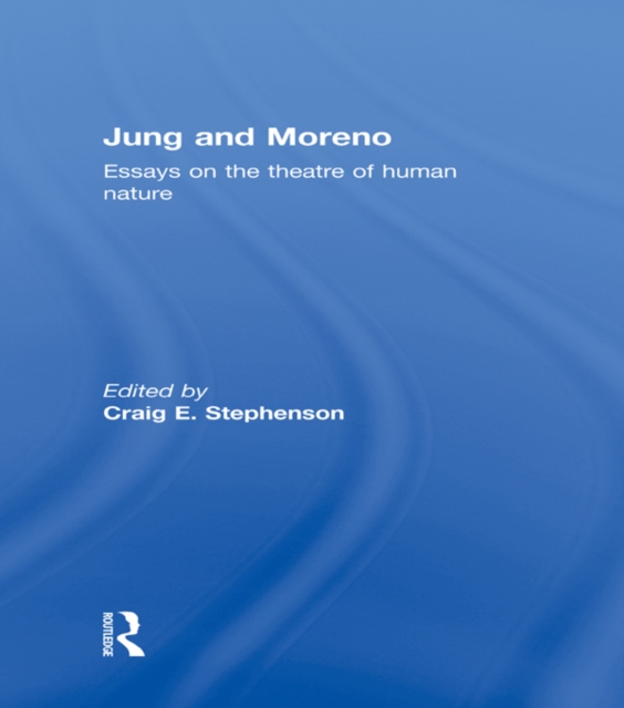 Jung and Moreno : Essays on the theatre of human nature, EPUB eBook