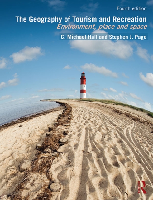 The Geography of Tourism and Recreation : Environment, Place and Space, PDF eBook