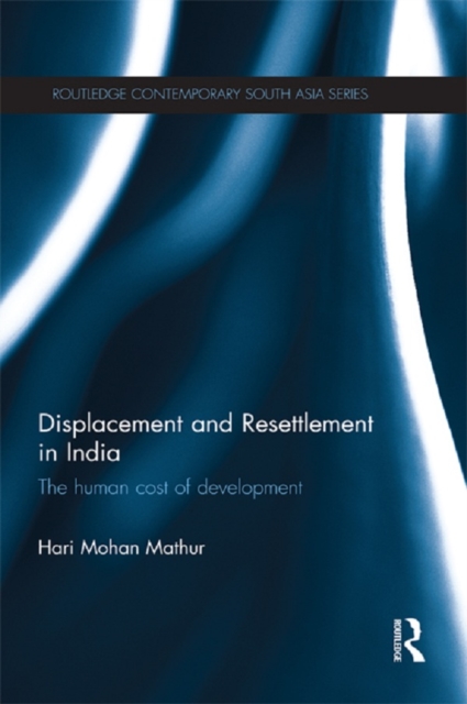 Displacement and Resettlement in India : The Human Cost of Development, EPUB eBook