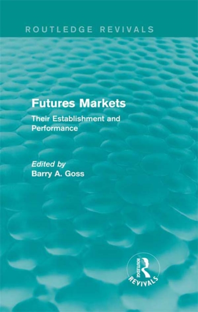 Futures Markets (Routledge Revivals) : Their Establishment and Performance, PDF eBook