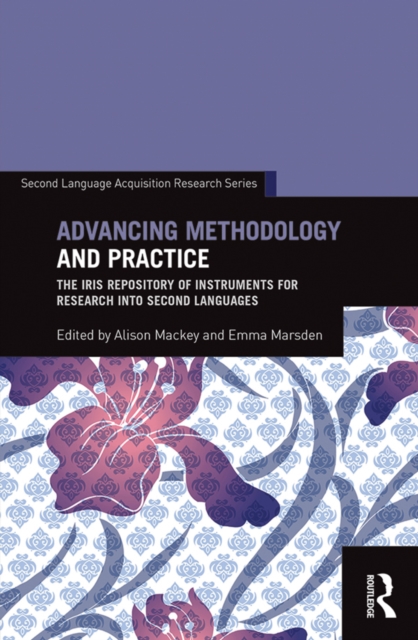 Advancing Methodology and Practice : The IRIS Repository of Instruments for Research into Second Languages, EPUB eBook