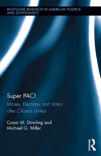 Super PAC! : Money, Elections, and Voters after Citizens United, PDF eBook