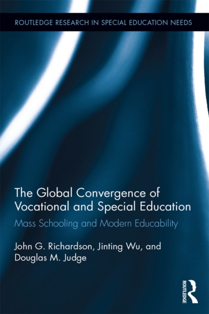 The Global Convergence Of Vocational and Special Education : Mass Schooling and Modern Educability, EPUB eBook