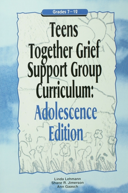 Teens Together Grief Support Group Curriculum : Adolescence Edition: Grades 7-12, EPUB eBook