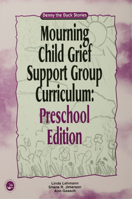 Mourning Child Grief Support Group Curriculum : Pre-School Edition: Denny the Duck Stories, EPUB eBook