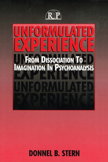 Unformulated Experience : From Dissociation to Imagination in Psychoanalysis, PDF eBook