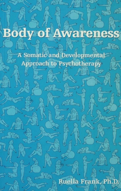 Body of Awareness : A Somatic and Developmental Approach to Psychotherapy, EPUB eBook
