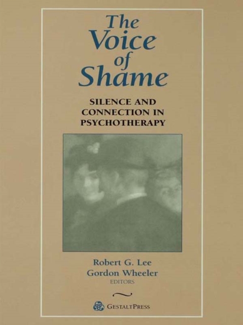 The Voice of Shame : Silence and Connection in Psychotherapy, EPUB eBook