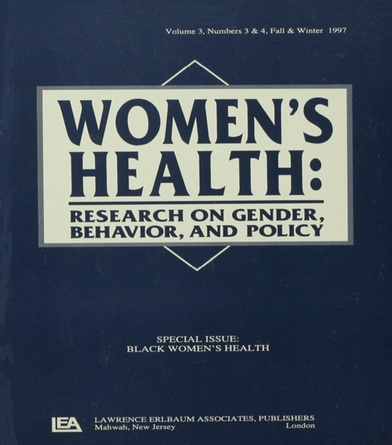 Black Women's Health : A Special Double Issue of women's Health: Research on Gender, Behavior, and Policy, EPUB eBook