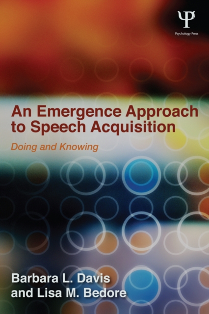 An Emergence Approach to Speech Acquisition : Doing and Knowing, EPUB eBook