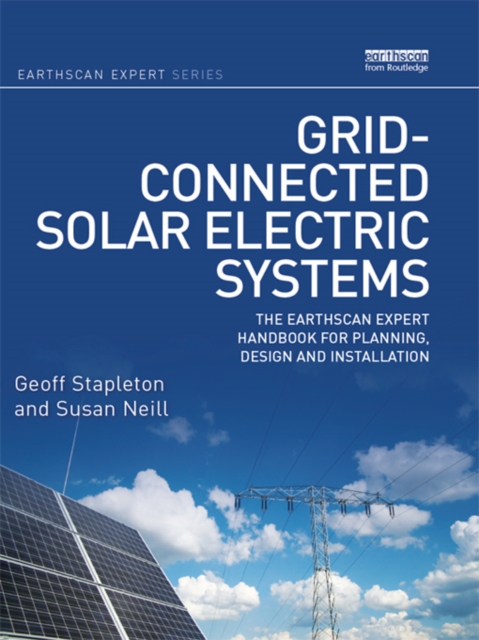 Grid-connected Solar Electric Systems : The Earthscan Expert Handbook for Planning, Design and Installation, EPUB eBook