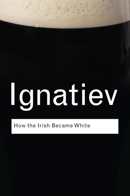 How the Irish Became White, EPUB eBook