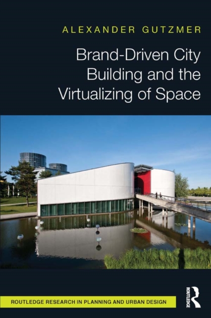 Brand-Driven City Building and the Virtualizing of Space, EPUB eBook
