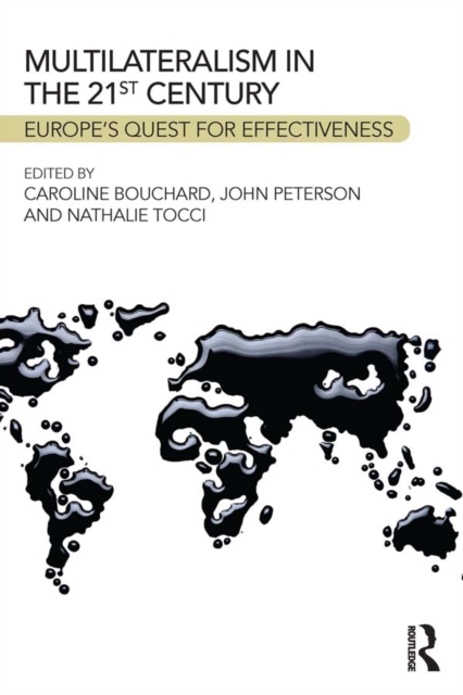 Multilateralism in the 21st Century : Europe’s quest for effectiveness, EPUB eBook