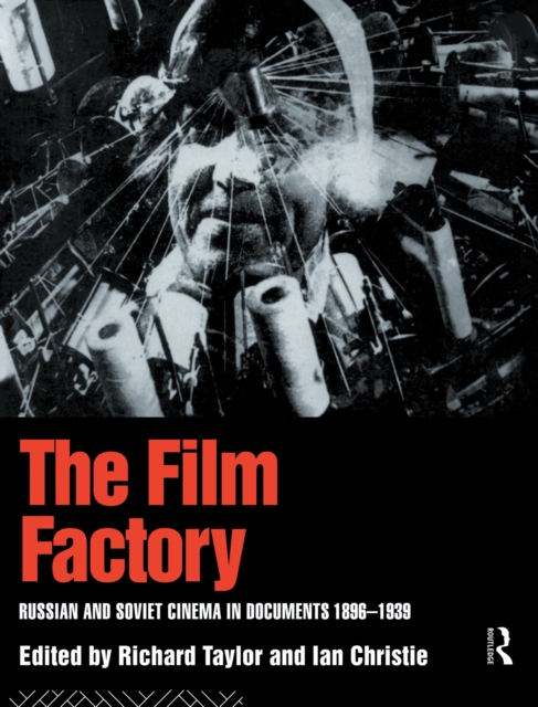 The Film Factory : Russian and Soviet Cinema in Documents 1896-1939, EPUB eBook