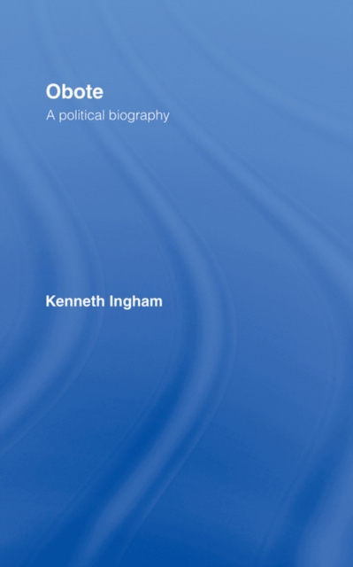 Obote : A Political Biography, PDF eBook