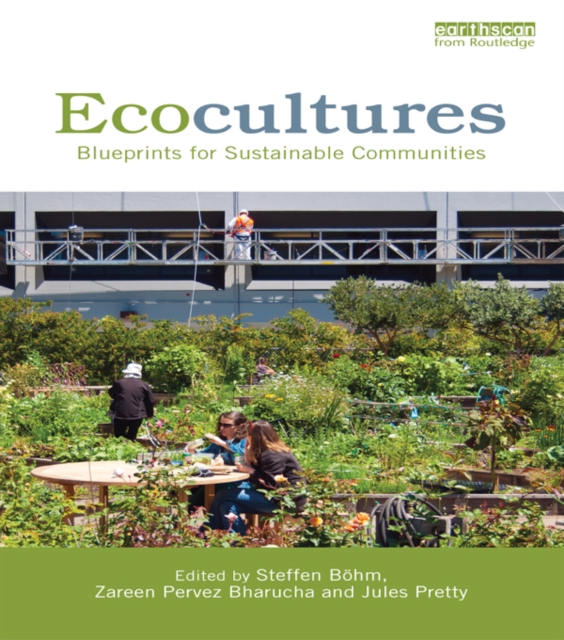 Ecocultures : Blueprints for Sustainable Communities, EPUB eBook