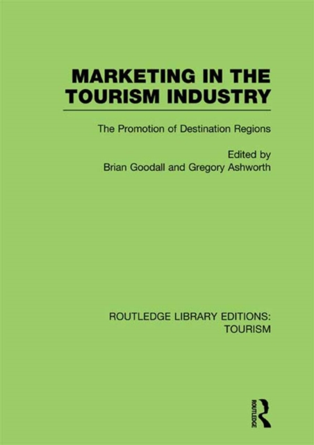 Marketing in the Tourism Industry (RLE Tourism) : The Promotion of Destination Regions, PDF eBook