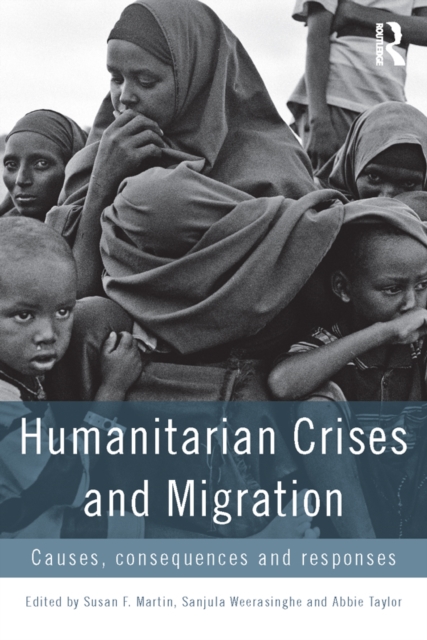 Humanitarian Crises and Migration : Causes, Consequences and Responses, EPUB eBook