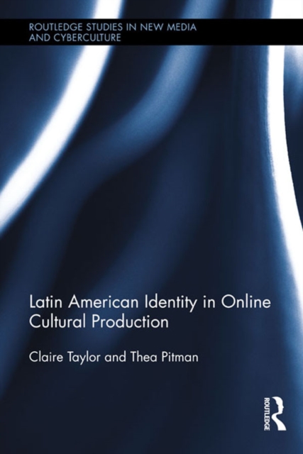 Latin American Identity in Online Cultural Production, PDF eBook