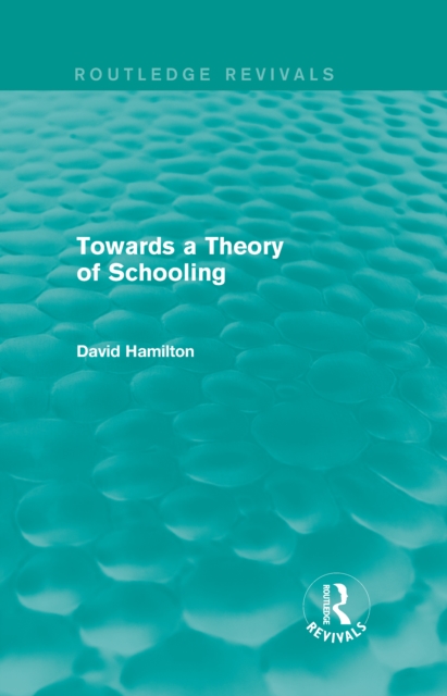 Towards a Theory of Schooling (Routledge Revivals), EPUB eBook