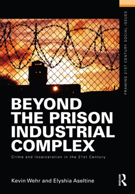 Beyond the Prison Industrial Complex : Crime and Incarceration in the 21st Century, PDF eBook