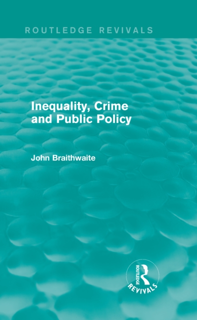 Inequality, Crime and Public Policy (Routledge Revivals), PDF eBook