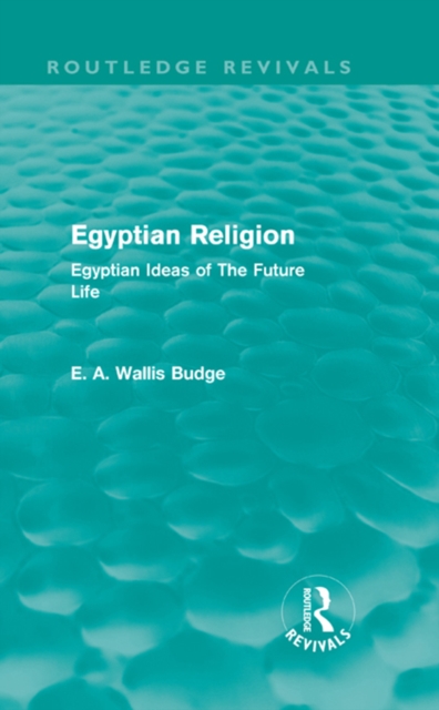 Egyptian Religion (Routledge Revivals) : Egyptian Ideas of The Future Life, EPUB eBook