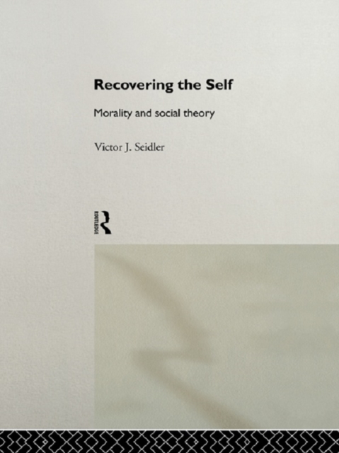Recovering the Self : Morality and Social Theory, PDF eBook