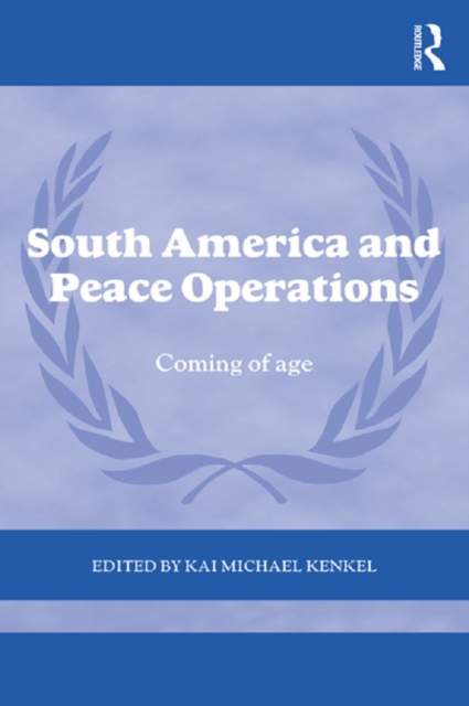 South America and Peace Operations : Coming of Age, EPUB eBook
