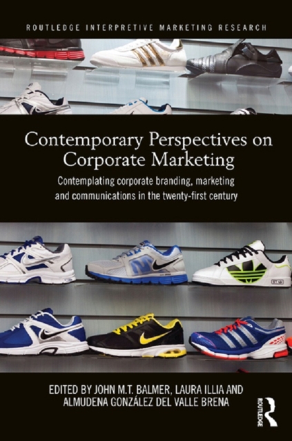 Contemporary Perspectives on Corporate Marketing : Contemplating Corporate Branding, Marketing and Communications in the 21st Century, PDF eBook