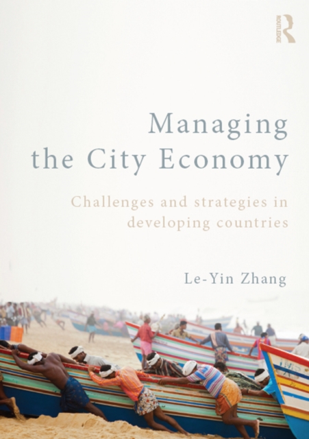 Managing the City Economy : Challenges and Strategies in Developing Countries, PDF eBook